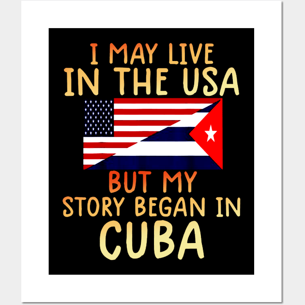 cuban american Cuban Flag My Story Began In Cuba Wall Art by dyazagita